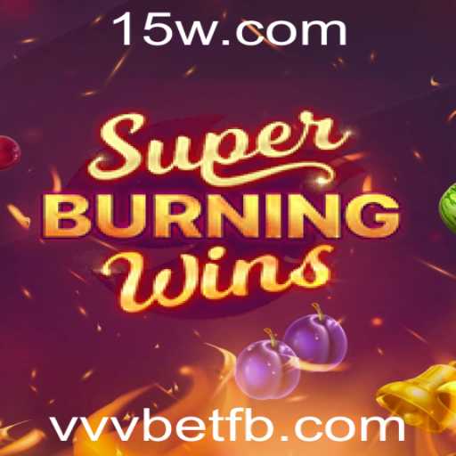 SuperBurningWins: A Experiência de Cassino Online no vvvbet